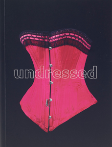 undressed: a brief history of underwear